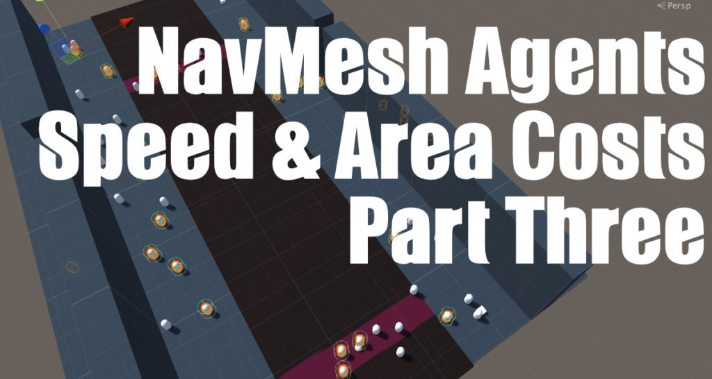 Unity NavMesh Area Costs and Agent Speeds Part 3
